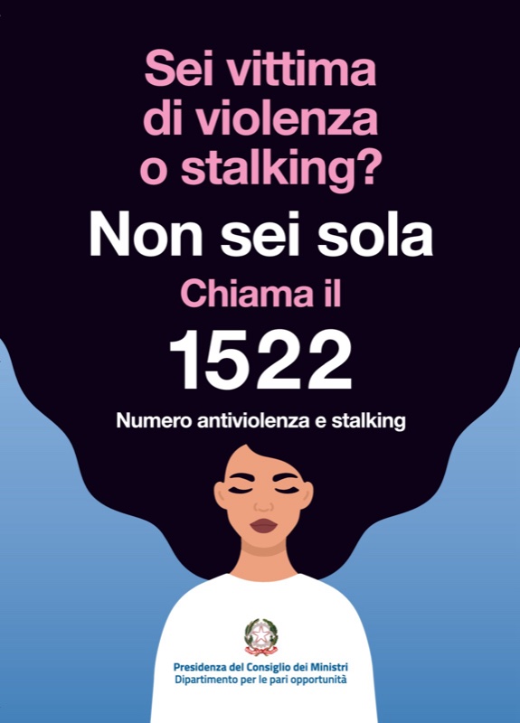 Sei vittima di violenza o stalking? Non sei sola: chiama il 1522, numero antiviolenza e stalking. Presidenza del Consiglio dei Ministri, Dipartimento per le pari opportunità